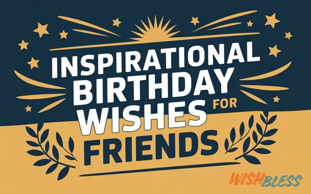 150+ birthday quotes for best friend (heartfelt, funny & emotional) Inspirational birthday wishes for friends