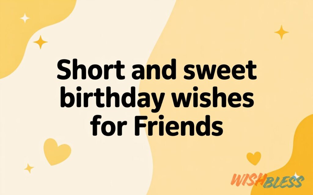 150+ birthday quotes for best friend (heartfelt, funny & emotional) Short and sweet birthday wishes for friends